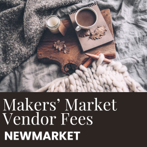 Makers Market Vendor Fees Newmarket