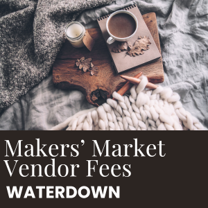 Makers Market Vendor Fees Waterdown